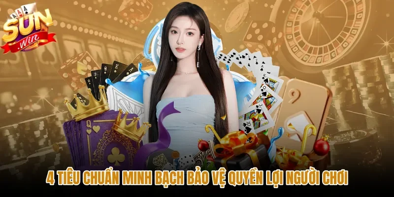 4-tieu-chuan-minh-bach-bao-ve-quyen-loi-nguoi-choi Tiêu chuẩn vận hành minh bạch tại sảnh game bài Sunwin