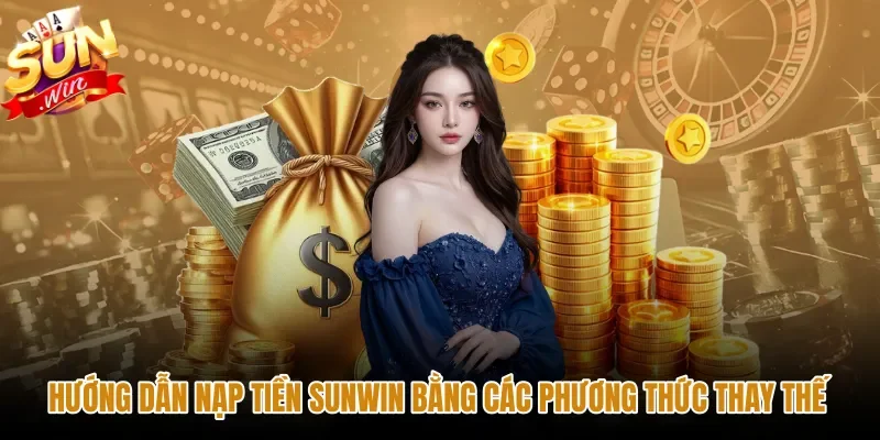 Nạp tiền Sunwin qua thẻ cào và ví USDT bảo mật cao