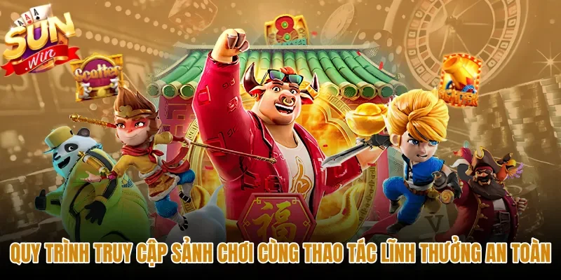 quy-trinh-truy-cap-sanh-choi-cung-thao-tac-linh-thuong-an-toan Các bước tham gia nổ hũ Sunwin cùng thao tác rút tiền